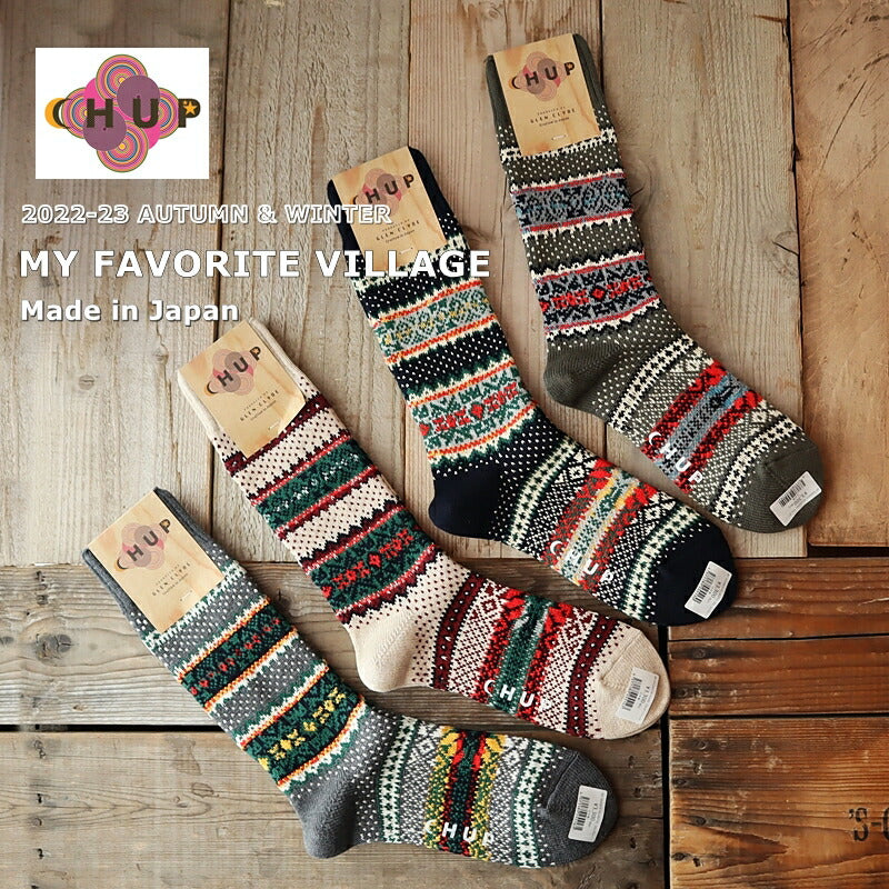 CHUP(チュプ)"MY FAVORITE VILLAGE(マイフェイバリットビレッジ)" ソックス(4色)【2023-24年秋冬☆数量限定生産】【日本製】【入荷無し フェアアイル柄・ノルディック柄 2サイズ】